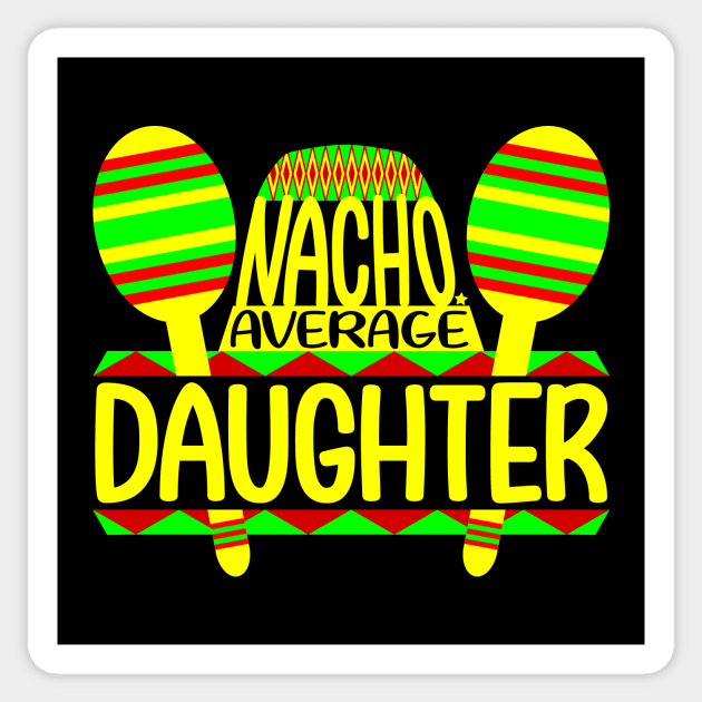 Nacho Average Daughter Sticker by colorsplash